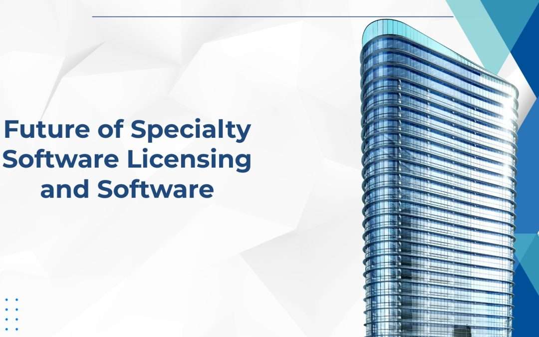 Future of Specialty Software Licensing and Software