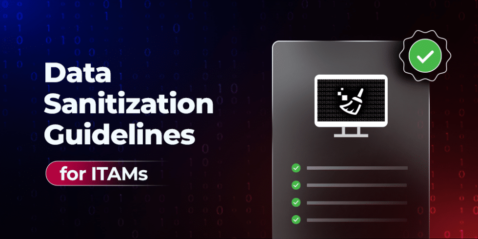Data Sanitization Guidelines Every ITAM Professional Must Know